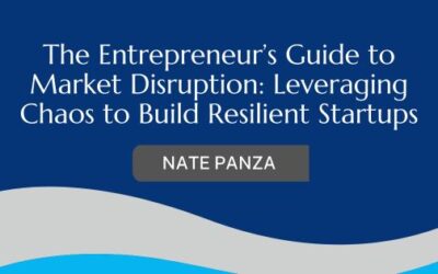 The Entrepreneur’s Guide to Market Disruption: Leveraging Chaos to Build Resilient Startups