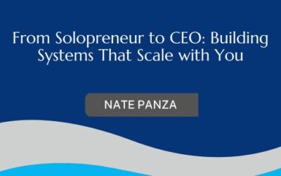 From Solopreneur to CEO: Building Systems That Scale with You