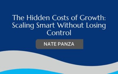 The Hidden Costs of Growth: Scaling Smart Without Losing Control